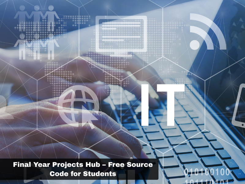 Final Year Projects Hub – Free Source Code for Students