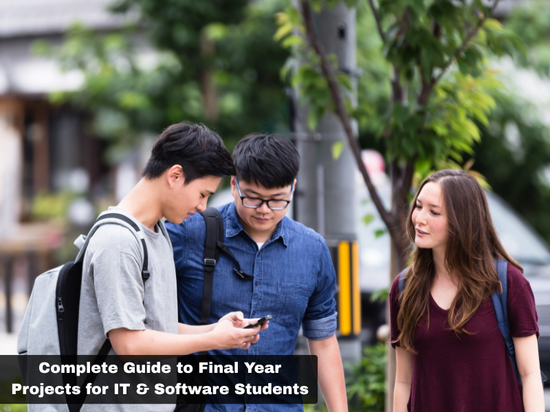 Complete Guide to Final Year Projects for IT & Software Students