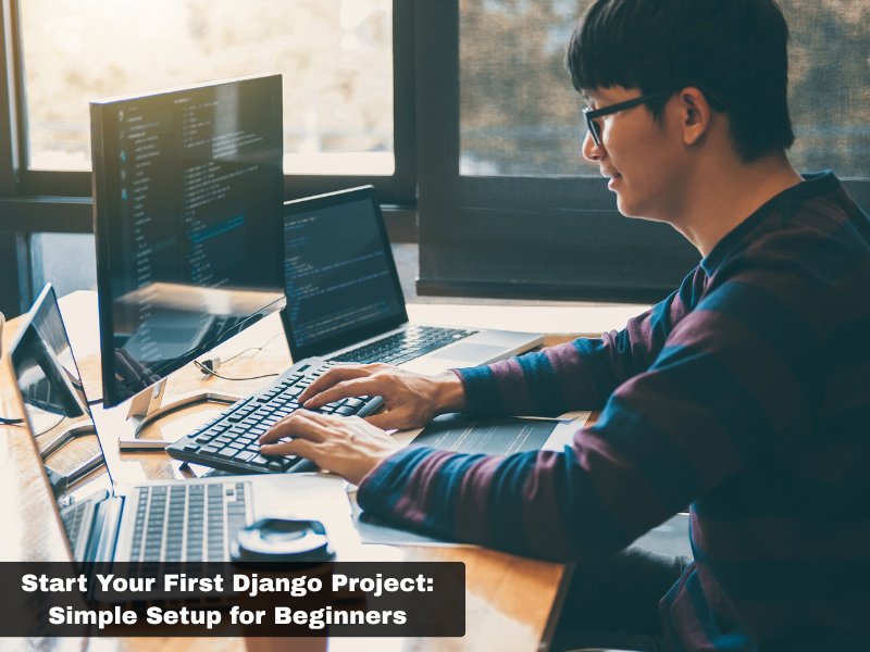 Start Your First Django Project: Simple Setup for Beginners